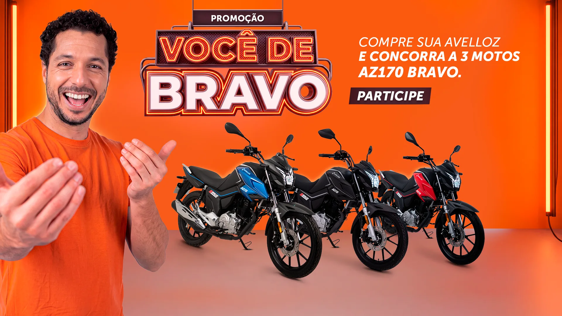 Promoção Você de Bravo: compre sua Avelloz e concorra a 3 motos AZ170 Bravo. Participe. Para mais informações, consulte o regulamento. Certificado de Autorização SPA/ME N.º 01.052460/2026. Promoção N.º 2026/06680.